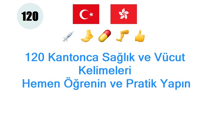 120 Kantonca Sağlık ve Vücut Kelimeleri: Hemen Öğrenin ve Pratik Yapın